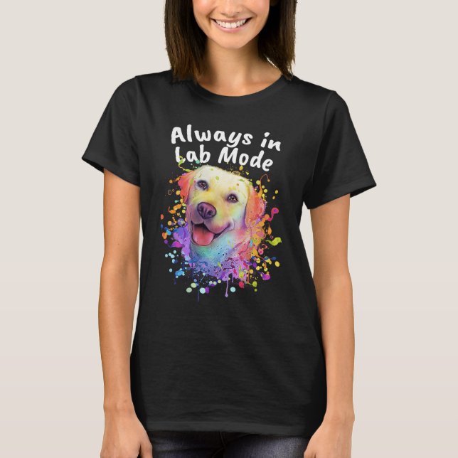 T-shirt Toujours en mode laboratoire Labrador Retriever Ch (Devant)