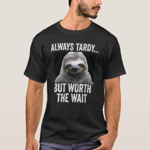 T-shirt Toujours En Retard Mais Ça Vaut La Peine Mignon Pa