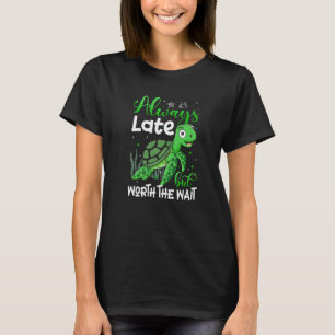 T-shirt Toujours En Retard Mais Vaut La Peine D'Attendre