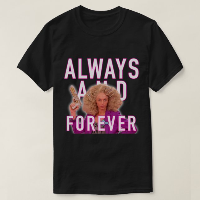 T-shirt Toujours et pour toujours - Alyssa Edwards (Design devant)