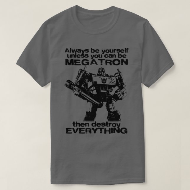 T-SHIRT TOUJOURS ÊTRE MEGATRON 1 (Design devant)