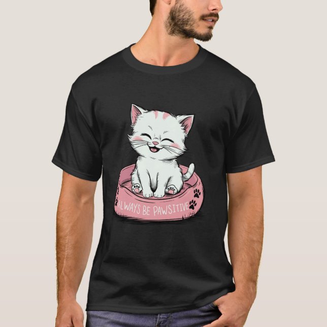 T-shirt Toujours être Pawsitive Mignon Chat Conception de  (Devant)