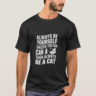 T-shirt Toujours être soi-même à moins que vous puissiez ê