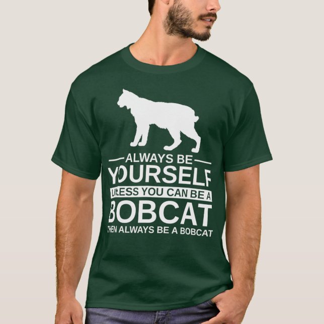T-shirt Toujours Être Vous-Même Bobcat Cadeau Pour Hommes  (Devant)