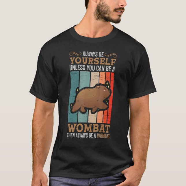 T-shirt Toujours Être Wombat Marsupial Australie Animal Wo (Devant)