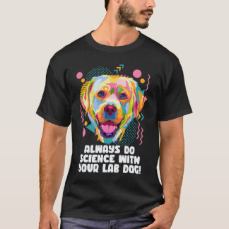 T-shirt Toujours faire des sciences avec votre chien de la