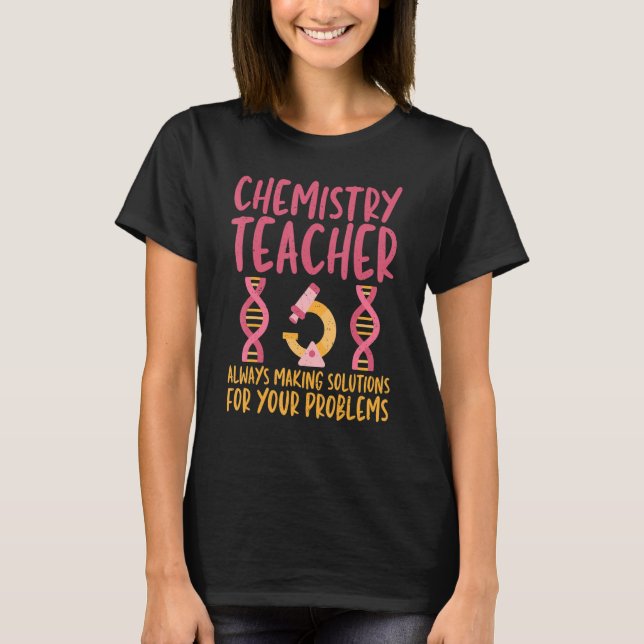 T-shirt Toujours faire des solutions Chimie Enseignant Sci (Devant)