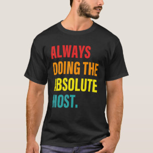 T-shirt Toujours Faire L'Absolu Le Plus Vêtement