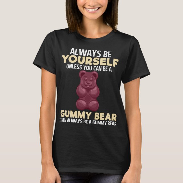 T-shirt Toujours Gummy Ours Drôle Amateurs De Bonbons Fill (Devant)