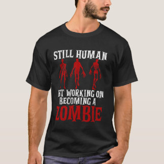 T-shirt Toujours humain mais en train de devenir un zombie