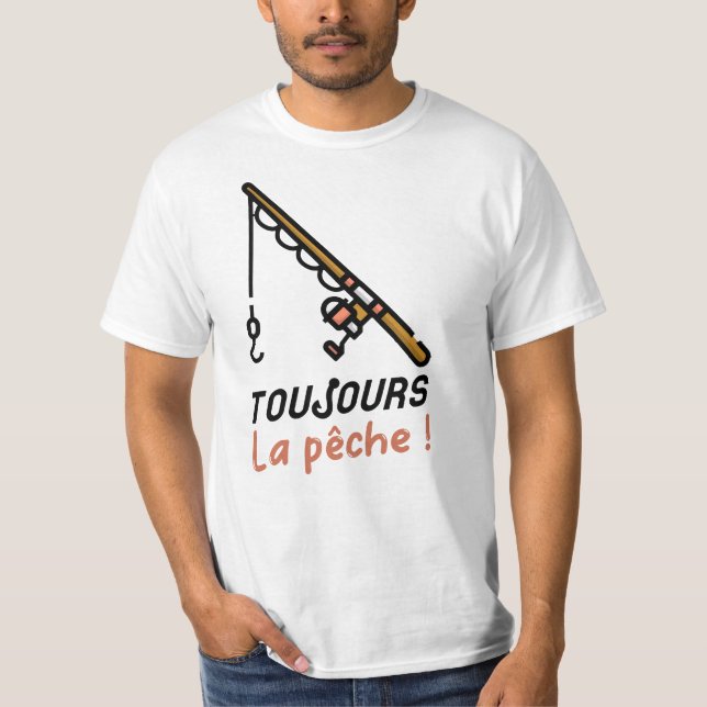 T-SHIRT TOUJOURS LA PÊCHE !  (Devant)