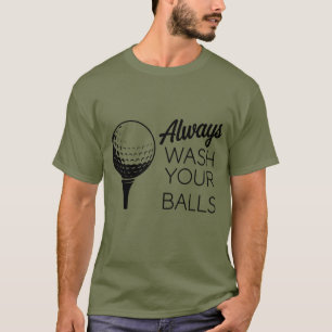 T-shirt Toujours Laver Vos Boules Citation Drôle de Golf G