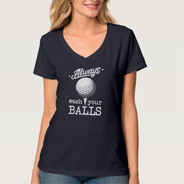 T-shirt Toujours Laver Vos Boules Funny Golf Player Pun Go (Devant)