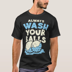 T-shirt Toujours laver vos boules Funny Joke Golf Professi