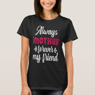 T-shirt Toujours mère pour toujours ami Ados famille corre