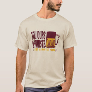 T-shirt toujours optimiste a moitie plein alcool biere hum