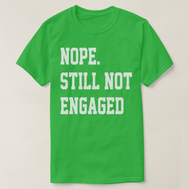 T-shirt Toujours pas fiancé 5 (Design devant)
