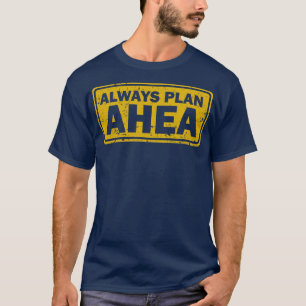 T-shirt Toujours planifier Ahea d