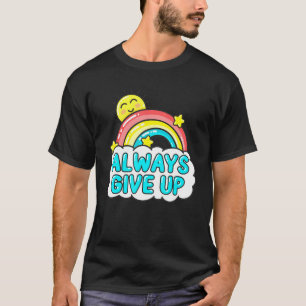 T-shirt Toujours renoncer - Arc-en-ciel sarcastique