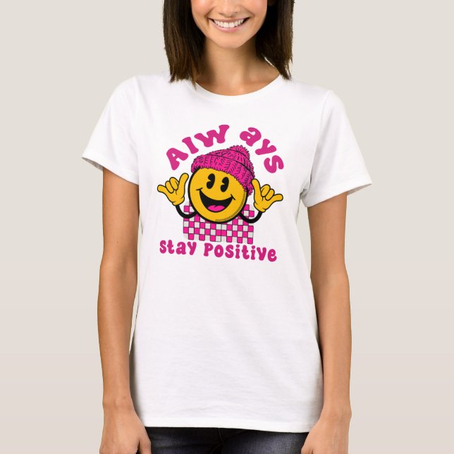 T-shirt Toujours rester positif, vibrations positives (Devant)