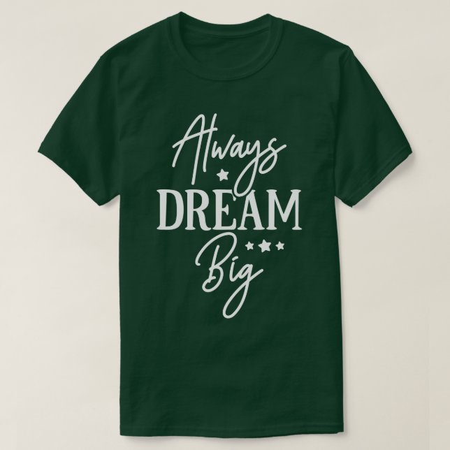 T-shirt Toujours rêver grand (Design devant)