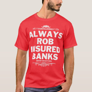 T-shirt Toujours Rob Banques assurées 1