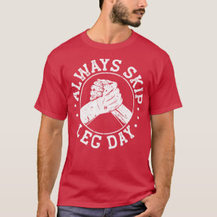 T-shirt Toujours Sauter Jour de la Jambe Sarcasm Arm lutte