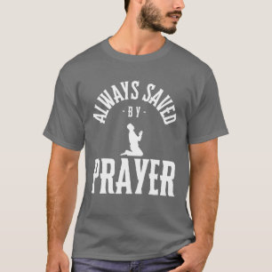 T-shirt Toujours sauvé par la prière, Religieux