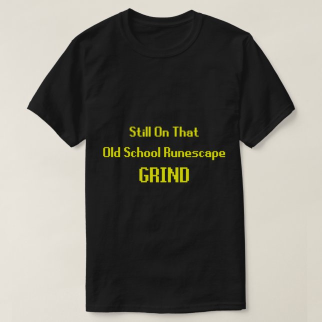 T-shirt Toujours sur l'ancienne école de Runescape Grind (Design devant)