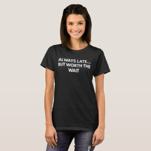 T-shirt Toujours tard… Mais en valeur l'attente