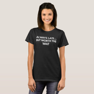 T-shirt Toujours tard… Mais en valeur l'attente