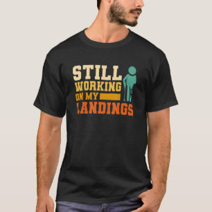 T-shirt Toujours Travailler Sur Mes Débarquements Blessure