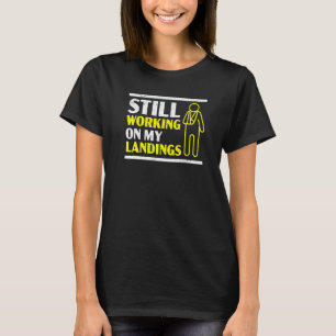 T-shirt Toujours Travailler Sur Mes Débarquements Bras Cas