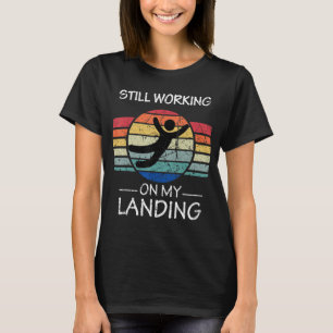 T-shirt Toujours Travailler Sur Mon Atterrissage Blessé Ja