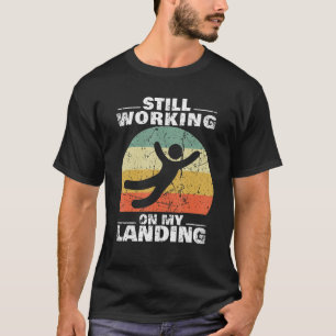 T-shirt Toujours Travailler Sur Mon Atterrissage Blessé Ja