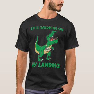 T-shirt Toujours Travailler Sur Mon Atterrissage Blessure