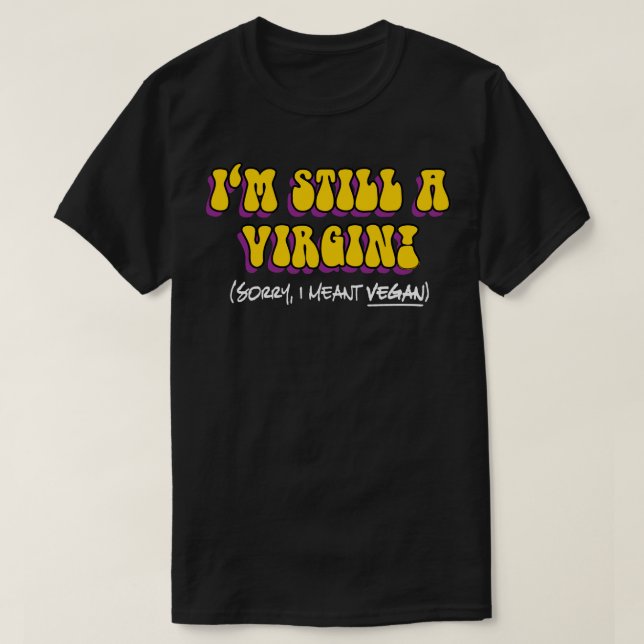 T-shirt Toujours Une Vierge - Je Veux Dire Végétan ! Végét (Design devant)