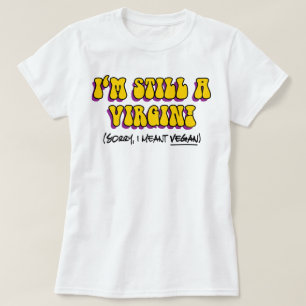 T-shirt Toujours Vierge - Je voulais dire Vegan ! Drôle Vé