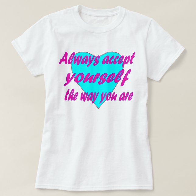 T-shirt Toujours vous accepter comme vous êtes plus de tai (Design devant)