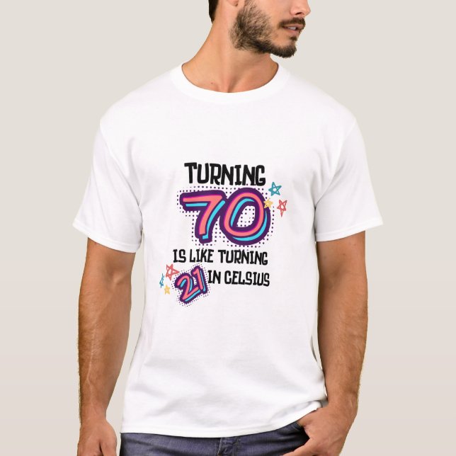 T-shirt Tourner 70, c'est comme 21 en Celsius : 70ème anni (Devant)