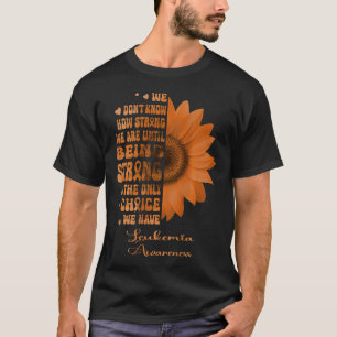 T-shirt Tournesol de leucémie Être fort est le seul choix