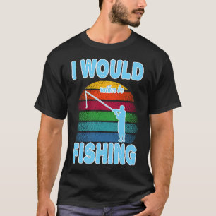 T-shirt Tournoi de pêche, j'aimerais mieux pêcher