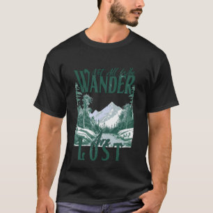 T-shirt Tous Ceux Qui Se Promènent Ne Sont Pas Perdus Cool