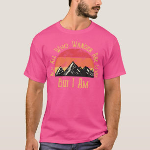 T-shirt Tous Ceux Qui Se Promènent Ne Sont Pas Perdus. Mai