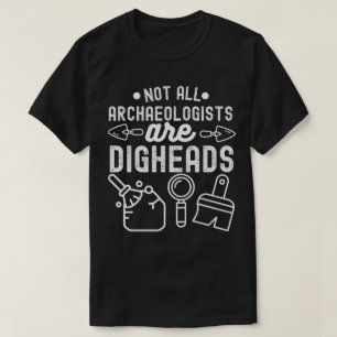 T-shirt Tous les archéologues ne sont pas des fous de foui