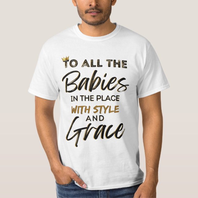 T-shirt Tous les bébés dans l'endroit avec style & Grace R (Devant)