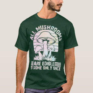 T-shirt tous les champignons sont comestibles mais certain