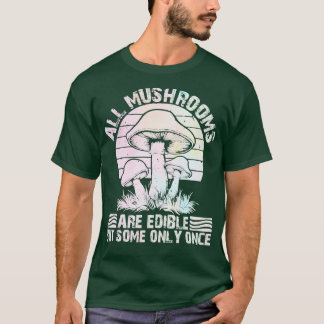 T-shirt tous les champignons sont comestibles mais certain