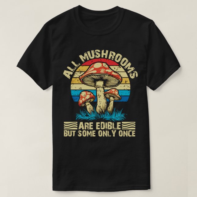 T-shirt tous les champignons sont comestibles mais certain (Design devant)