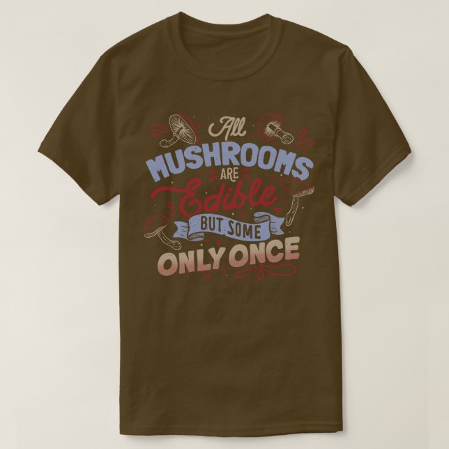 T-shirt Tous les champignons sont comestibles, mais ne vie (Design devant)